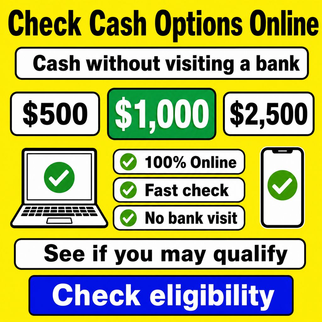 Need cash without visiting a bank?  100% Online, Fast check, No bank visit, See if you may qualify, Check eligibility