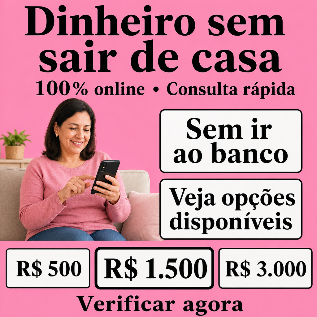 Precisa de dinheiro sem sair de casa?  100% online , Consulta rápida, Sem ir ao banco, Veja opções disponíveis , Verificar agora