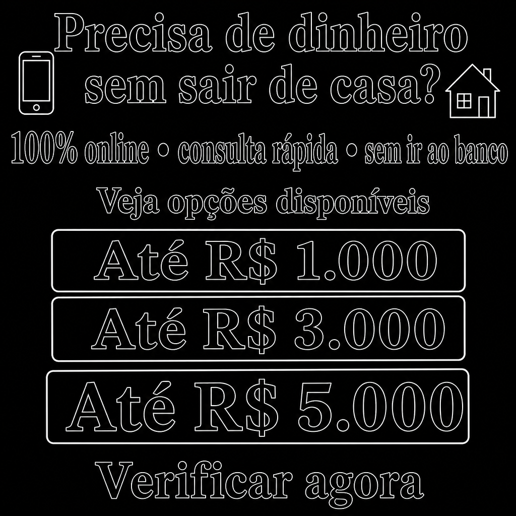 Precisa de dinheiro sem sair de casa?  100% online , Consulta rápida, Sem ir ao banco, Veja opções disponíveis , Verificar agora