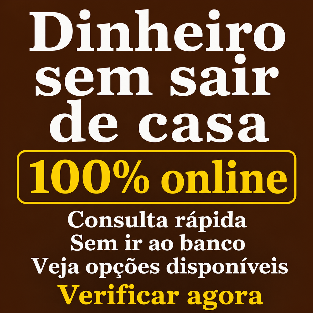 Precisa de dinheiro sem sair de casa?  100% online , Consulta rápida, Sem ir ao banco, Veja opções disponíveis , Verificar agora