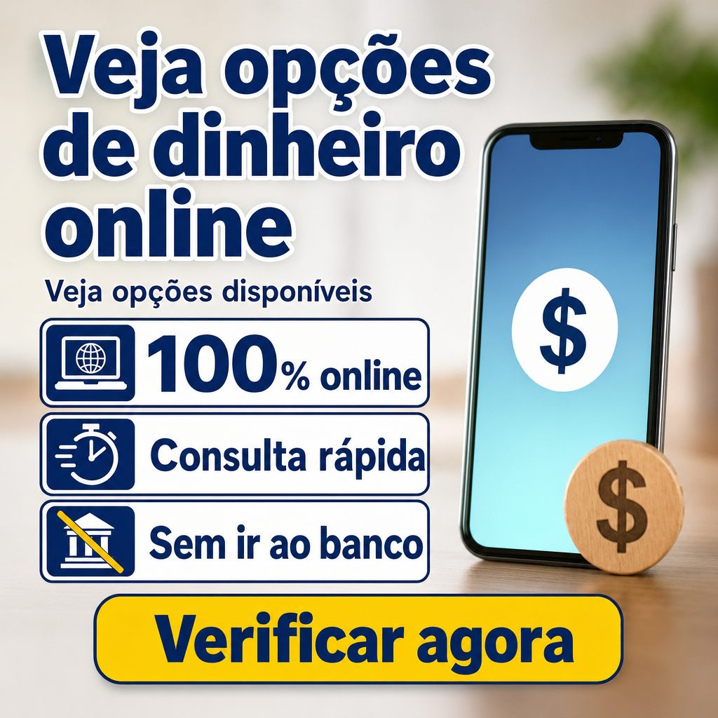 Precisa de dinheiro sem sair de casa?  100% online , Consulta rápida, Sem ir ao banco, Veja opções disponíveis , Verificar agora