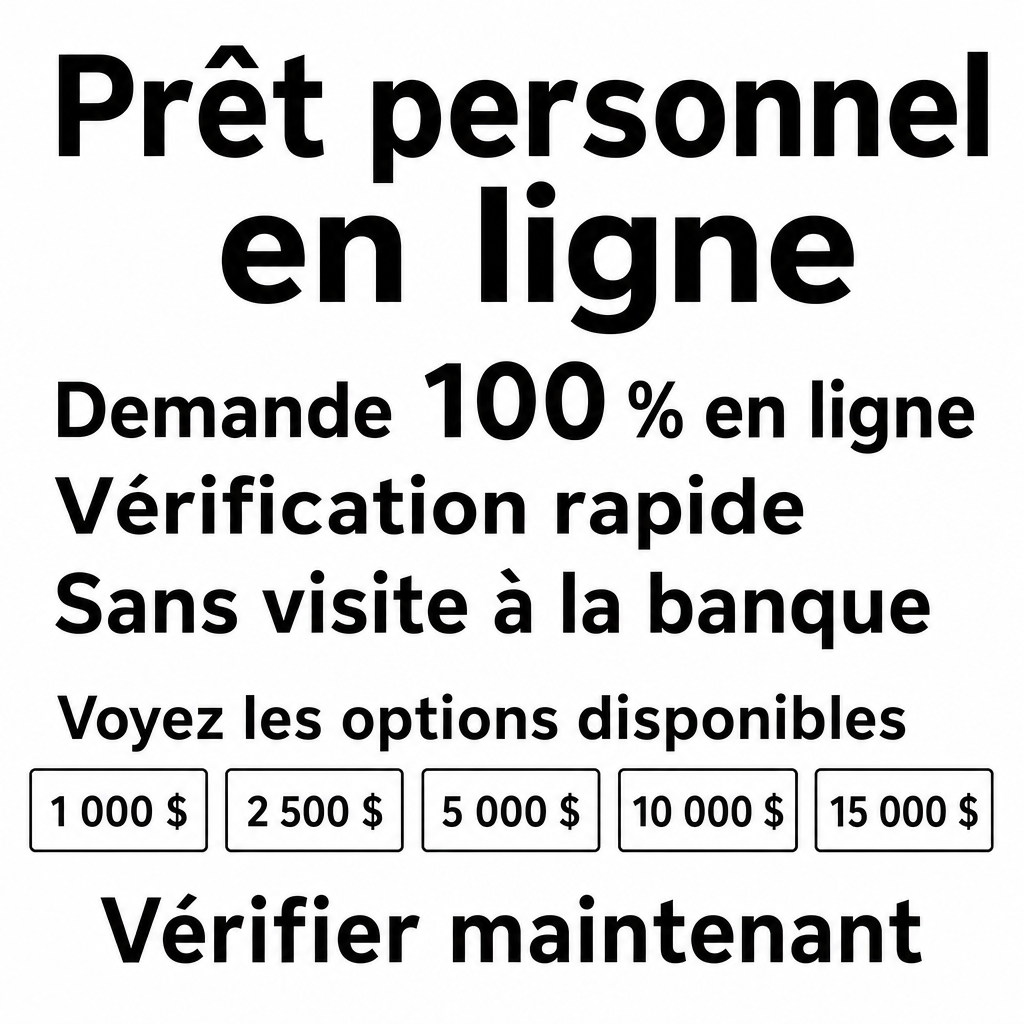 Besoin d’un prêt personnel en ligne?  100 % en ligne,  Vérification rapide, Sans déplacement à la banque, Voyez les options disponibles,  Vérifier maintenant