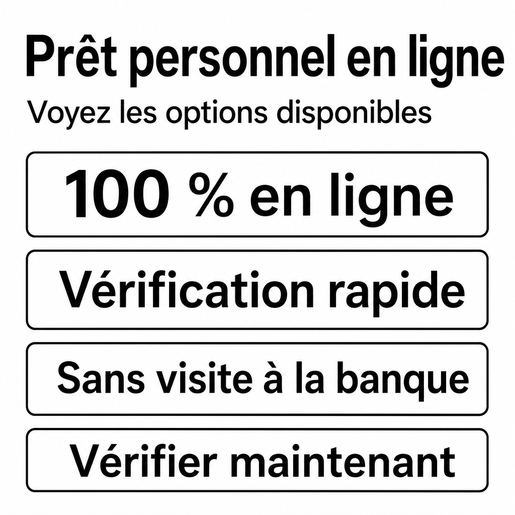 Besoin d’un prêt personnel en ligne?  100 % en ligne,  Vérification rapide, Sans déplacement à la banque, Voyez les options disponibles,  Vérifier maintenant