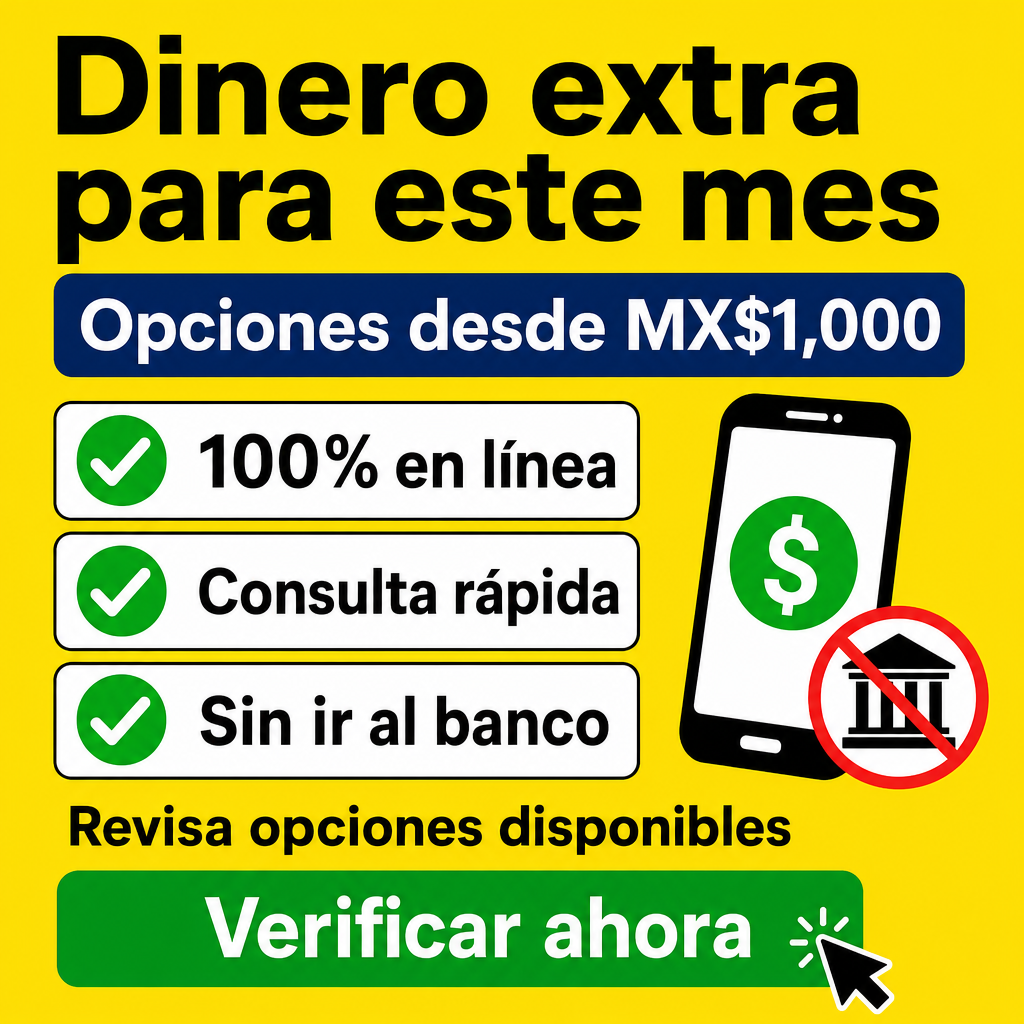 ¿Necesitas dinero extra este mes? 100% en línea, Consulta rápida, Sin ir al banco, Revisa opciones disponibles, Verificar ahora