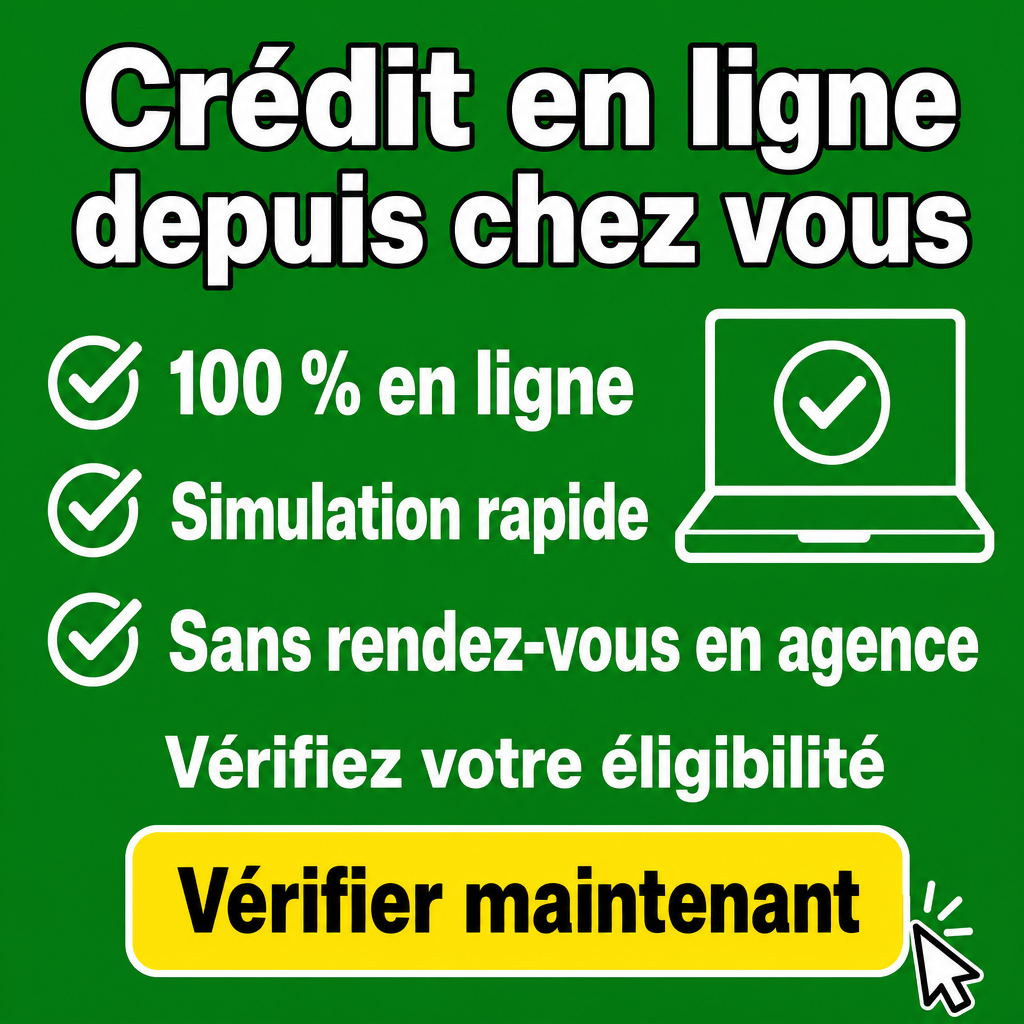 Besoin d’un crédit en ligne sans vous déplacer ?  100 % en ligne, Simulation rapide, Sans rendez-vous en agence, Vérifiez votre éligibilité, Vérifier maintenant