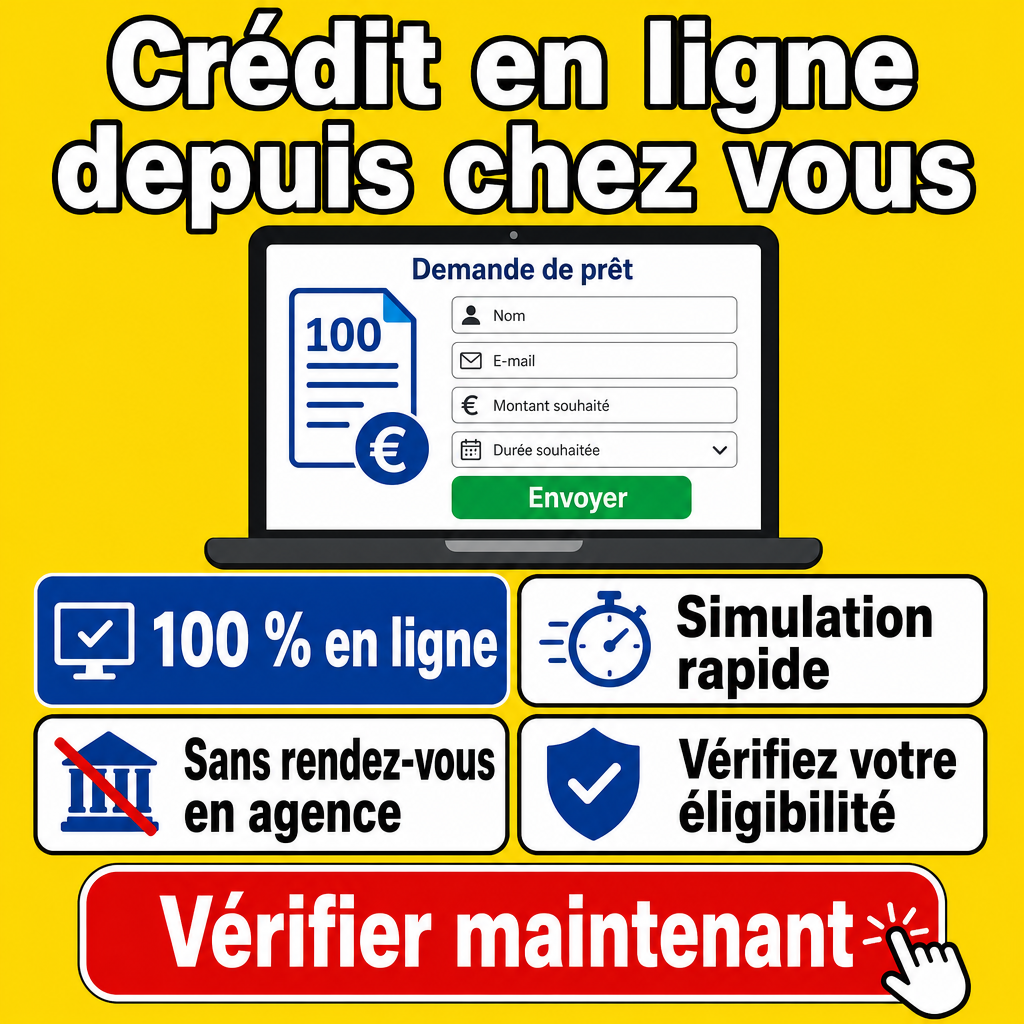 Besoin d’un crédit en ligne sans vous déplacer ?  100 % en ligne, Simulation rapide, Sans rendez-vous en agence, Vérifiez votre éligibilité, Vérifier maintenant