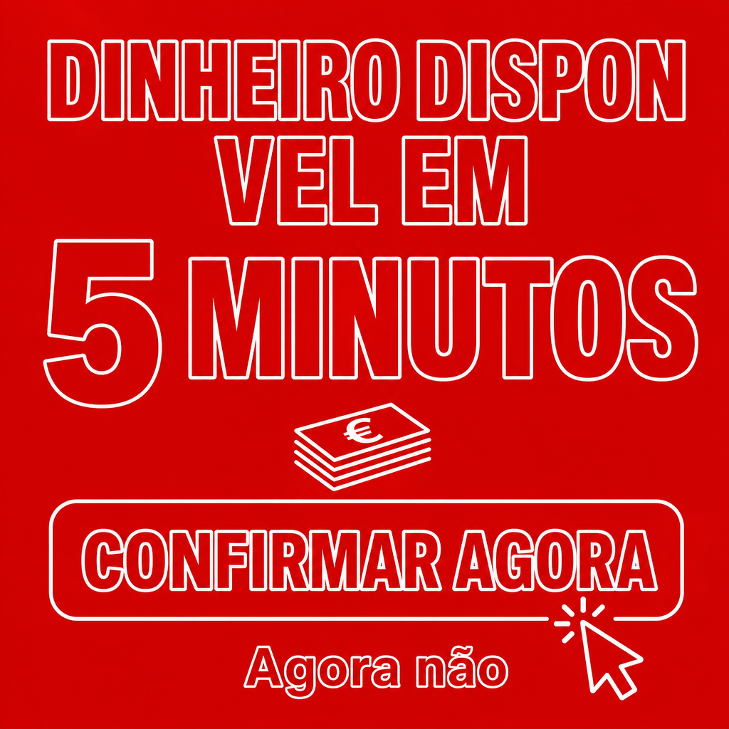 DINHEIRO DISPONÍVEL EM 5 MINUTOS, CONFIRMAR AGORA