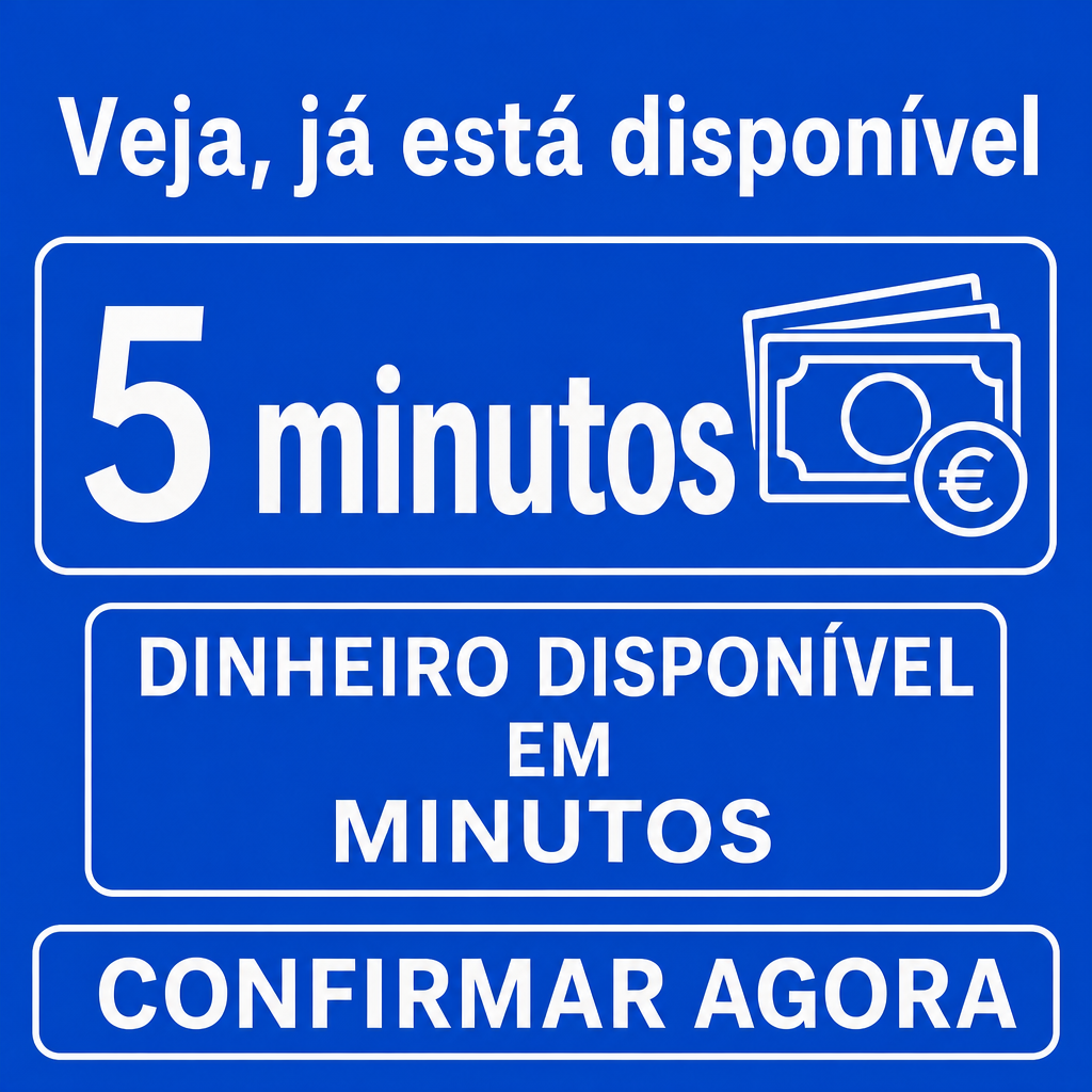 DINHEIRO DISPONÍVEL EM 5 MINUTOS, CONFIRMAR AGORA