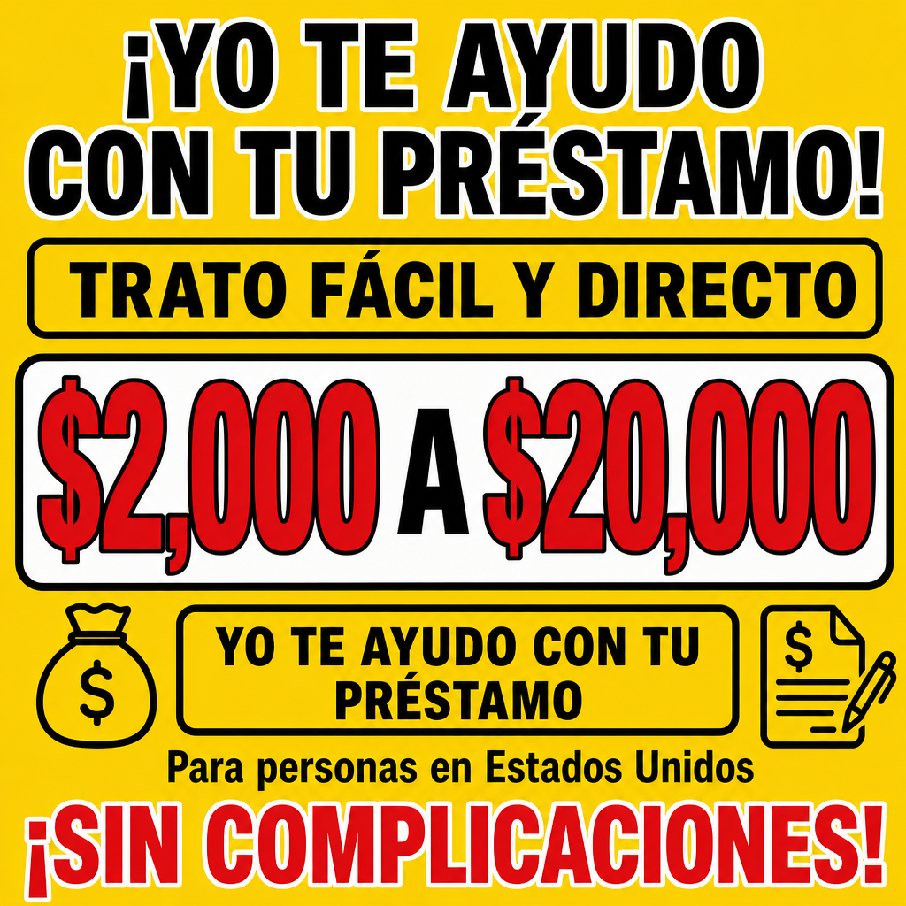 Criar uma imagem quadrada 1080x1080 para anúncio de empréstimo em espanhol voltado para pessoas nos Estados Unidos. Mostrar um  Fundo simples, visual direto, letras grandes e fáceis de ler.  Texto principal: ¡YO TE AYUDO CON TU PRÉSTAMO!  Texto secundário: TRATO FÁCIL Y DIRECTO  Valor em destaque: $2,000 A $20,000  Rodapé: ¡SIN COMPLICACIONES!