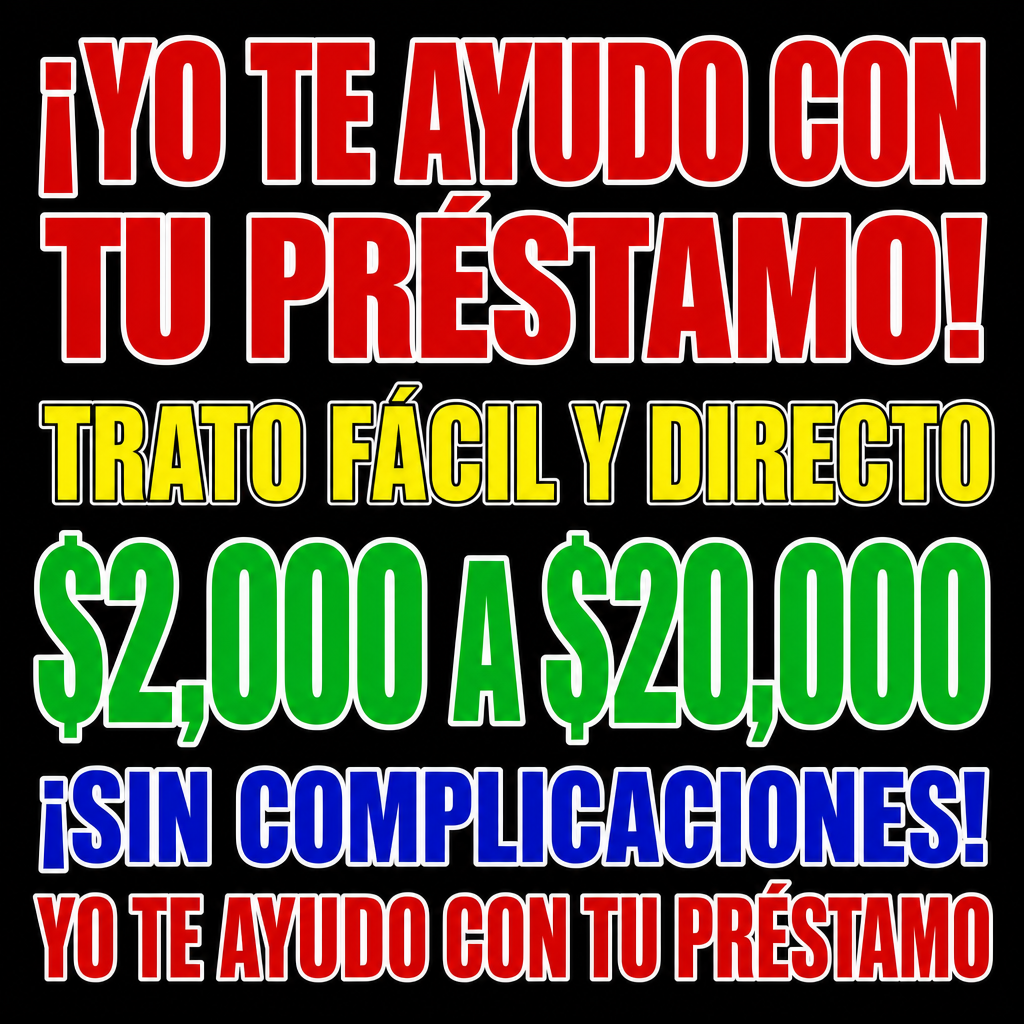 Criar uma imagem quadrada 1080x1080 para anúncio de empréstimo em espanhol voltado para pessoas nos Estados Unidos. Mostrar um  Fundo simples, visual direto, letras grandes e fáceis de ler.  Texto principal: ¡YO TE AYUDO CON TU PRÉSTAMO!  Texto secundário: TRATO FÁCIL Y DIRECTO  Valor em destaque: $2,000 A $20,000  Rodapé: ¡SIN COMPLICACIONES!