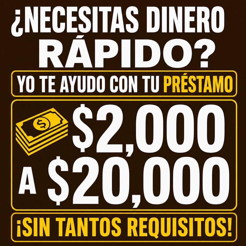 Texto principal: ¿NECESITAS DINERO RÁPIDO?  Texto secundário: YO TE AYUDO CON TU PRÉSTAMO  Valor em destaque: $2,000 A $20,000  Rodapé: ¡SIN TANTOS REQUISITOS!