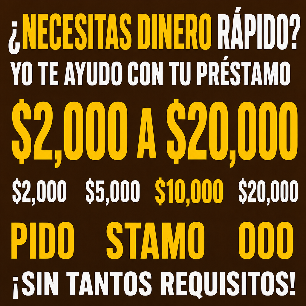 Texto principal: ¿NECESITAS DINERO RÁPIDO?  Texto secundário: YO TE AYUDO CON TU PRÉSTAMO  Valor em destaque: $2,000 A $20,000  Rodapé: ¡SIN TANTOS REQUISITOS!