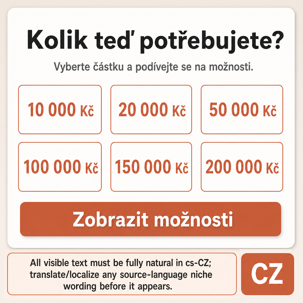 Empréstimo
All visible text must be fully natural in cs-CZ; translate/localize any source-language niche wording before it appears.
Do not copy raw source-language niche, product, or theme words into visible text unless they are already natural in the target language.
