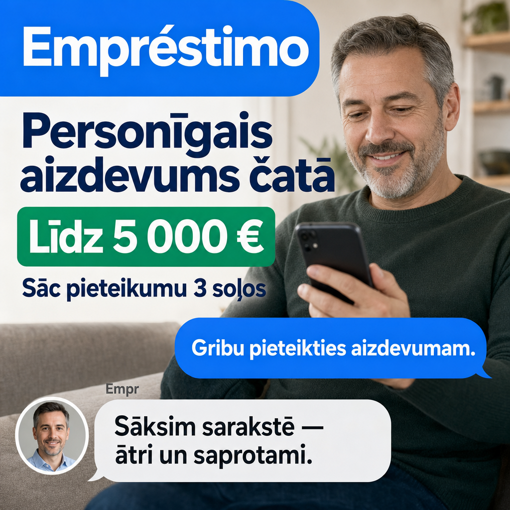 Direct Empréstimo ad creative for Empréstimo. Use this campaign angle: Vienkāršs personīgā aizdevuma pieteikums sarakstē. Keep the offer promise about Campanha focada em conversao para Empréstimo. Stay strictly about Empréstimo; do not turn it into an adjacent app, education topic, generic tool, or broad category-management message unless the offer explicitly says so. Creative direction: Veido Messenger reklāmas radošo virzienu latviešu valodā Latvijas auditorijai, kas meklē personīgo aizdevumu tagad. Fokuss: ātrs, saprotams pieteikšanās process sarakstē, kas ved uz pieteikuma sākš...