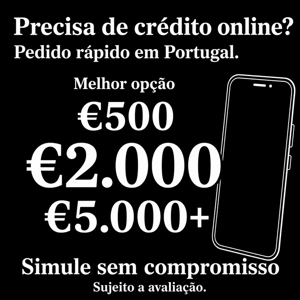 Crédito rápido online em Portugal. Usar os valores €500, €2.000, €5.000+ no criativo.