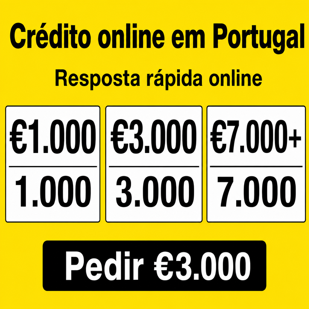 Crédito com resposta online rápida em Portugal. Usar os valores €1.000, €3.000, €7.000+ no criativo.