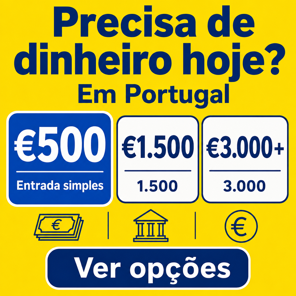 Precisa de dinheiro hoje em Portugal. Usar os valores €500, €1.500, €3.000+ no criativo.
