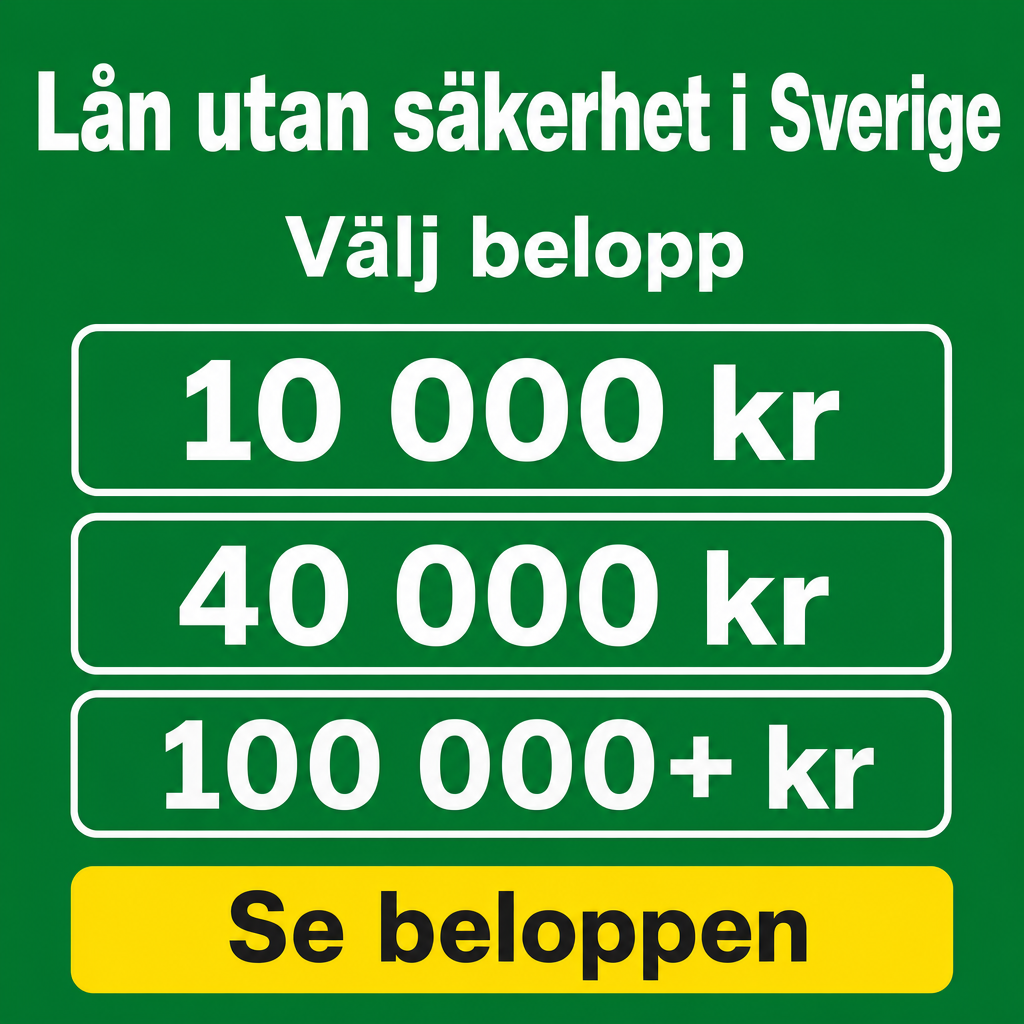Lån utan säkerhet i Sverige. Använd beloppen 10 000 kr, 40 000 kr, 100 000+ kr i annonsen.